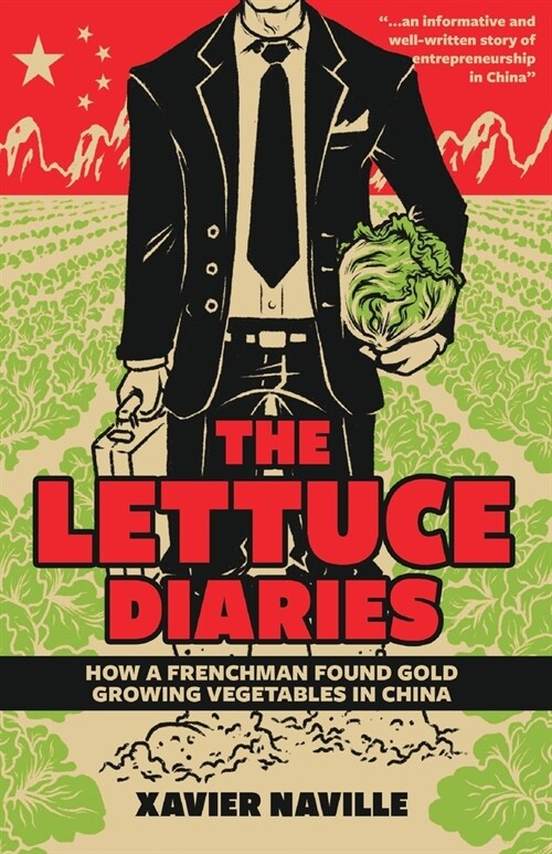 The Lettuce Diaries: How A Frenchman Found Gold Growing Vegetables In China (Paperback)