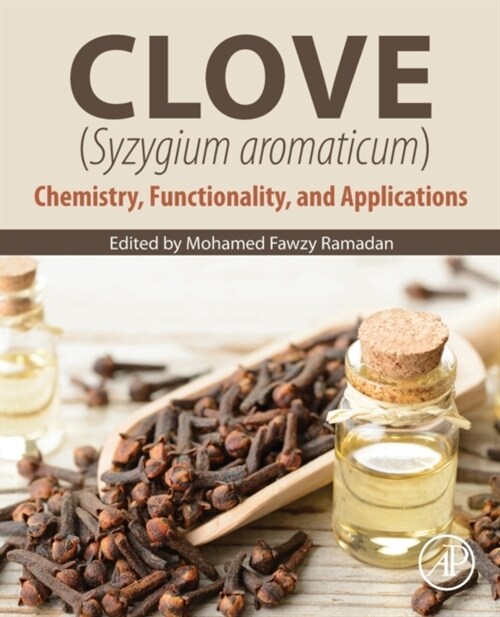 Clove (Syzygium aromaticum) : Chemistry, Functionality and Applications (Paperback)