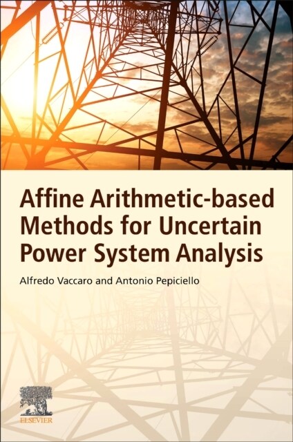 Affine Arithmetic-Based Methods for Uncertain Power System Analysis (Paperback)