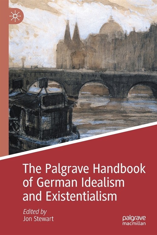 The Palgrave Handbook of German Idealism and Existentialism (Paperback)