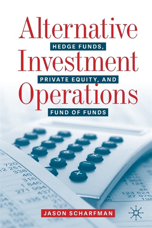 Alternative Investment Operations: Hedge Funds, Private Equity, and Fund of Funds (Paperback)