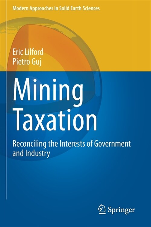 Mining Taxation: Reconciling the Interests of Government and Industry (Paperback)