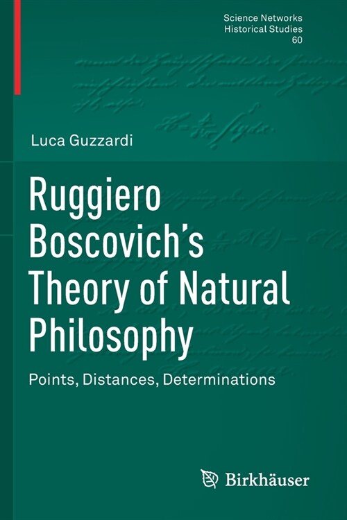 Ruggiero Boscovichs Theory of Natural Philosophy: Points, Distances, Determinations (Paperback)