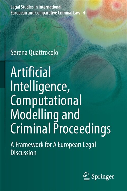 Artificial Intelligence, Computational Modelling and Criminal Proceedings: A Framework for a European Legal Discussion (Paperback, 2020)