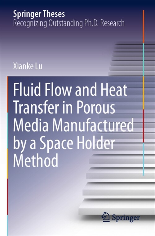 Fluid Flow and Heat Transfer in Porous Media Manufactured by a Space Holder Method (Paperback)