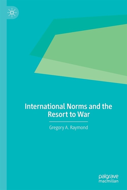 International Norms and the Resort to War (Paperback)