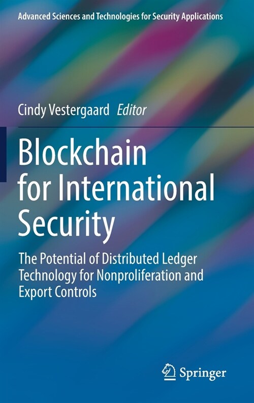 Blockchain for International Security: The Potential of Distributed Ledger Technology for Nonproliferation and Export Controls (Hardcover, 2021)