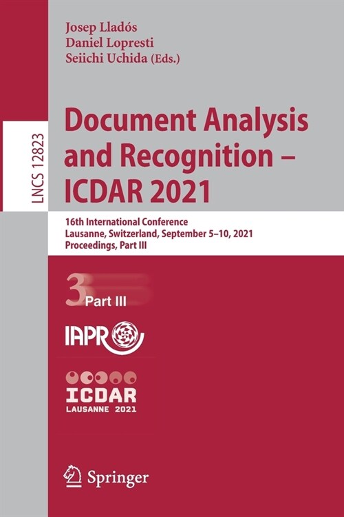 Document Analysis and Recognition - Icdar 2021: 16th International Conference, Lausanne, Switzerland, September 5-10, 2021, Proceedings, Part III (Paperback, 2021)