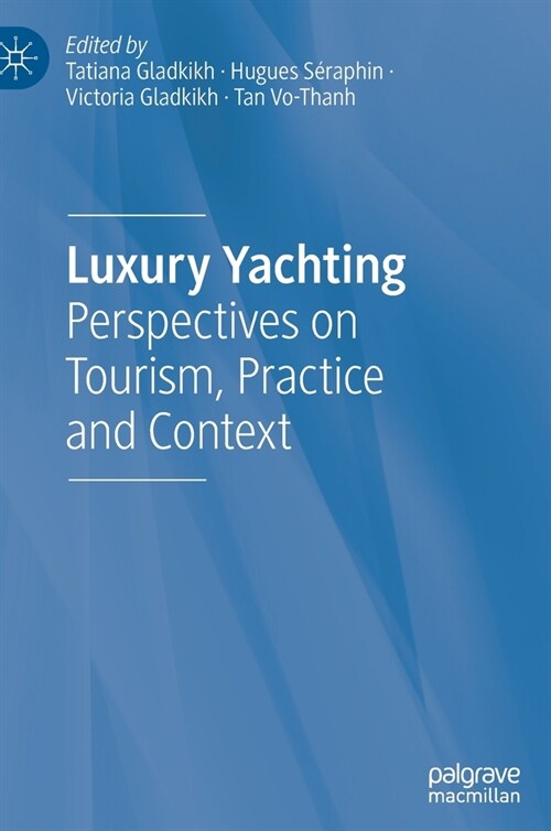 Luxury Yachting: Perspectives on Tourism, Practice and Context (Hardcover)
