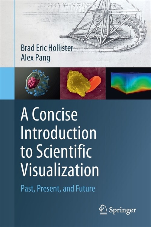A Concise Introduction to Scientific Visualization: Past, Present, and Future (Paperback)