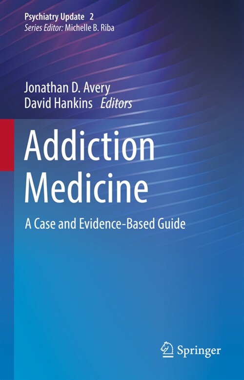 Addiction Medicine: A Case and Evidence-Based Guide (Hardcover, 2022)