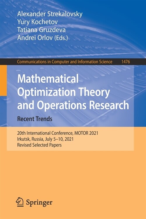 Mathematical Optimization Theory and Operations Research: Recent Trends: 20th International Conference, MOTOR 2021, Irkutsk, Russia, July 5-10, 2021, (Paperback)