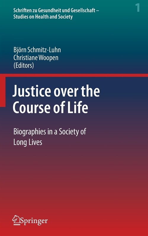 Justice over the Course of Life: Biographies in a Society of Long Lives (Hardcover)