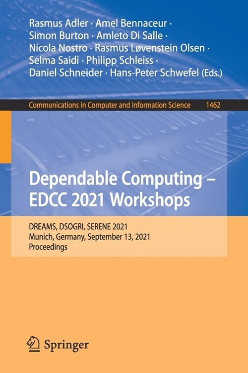 Dependable Computing - EDCC 2021 Workshops: DREAMS, DSOGRI, SERENE 2021, Munich, Germany, September 13, 2021, Proceedings (Paperback)