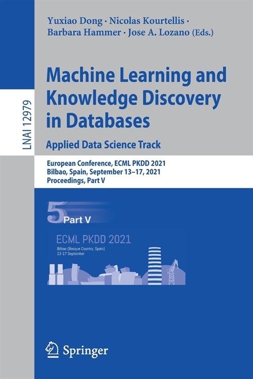 Machine Learning and Knowledge Discovery in Databases. Applied Data Science Track: European Conference, ECML PKDD 2021, Bilbao, Spain, September 13-17 (Paperback)