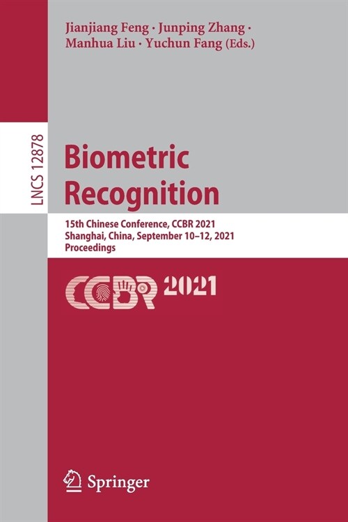 Biometric Recognition: 15th Chinese Conference, CCBR 2021, Shanghai, China, September 10-12, 2021, Proceedings (Paperback)