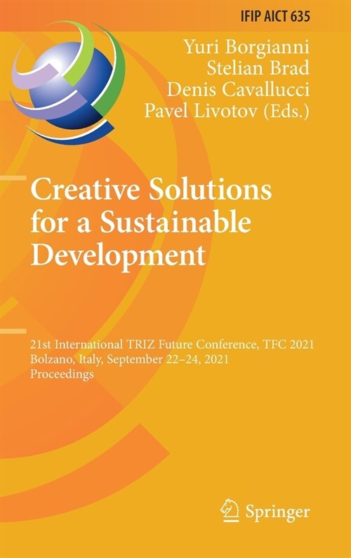 Creative Solutions for a Sustainable Development: 21st International TRIZ Future Conference, TFC 2021, Bolzano, Italy, September 22-24, 2021, Proceedi (Hardcover)