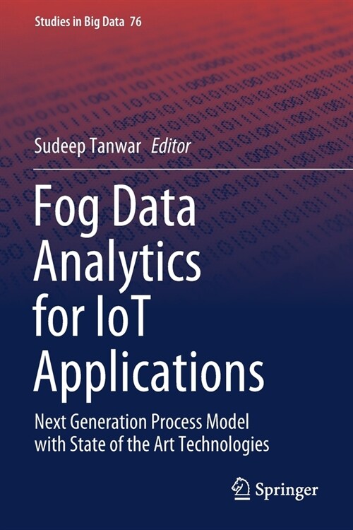 Fog Data Analytics for Iot Applications: Next Generation Process Model with State of the Art Technologies (Paperback, 2020)