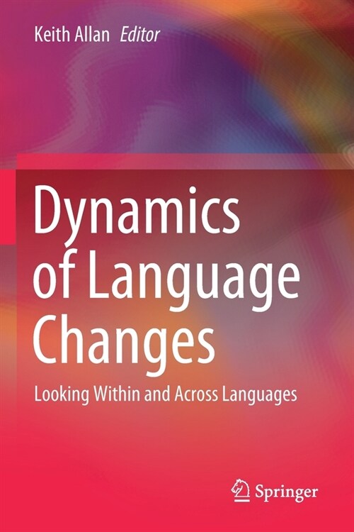 Dynamics of Language Changes: Looking Within and Across Languages (Paperback)