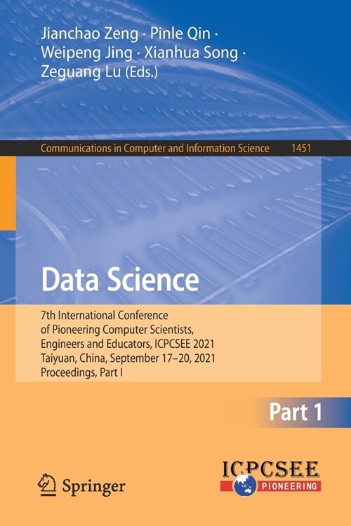 Data Science: 7th International Conference of Pioneering Computer Scientists, Engineers and Educators, ICPCSEE 2021, Taiyuan, China, (Paperback)