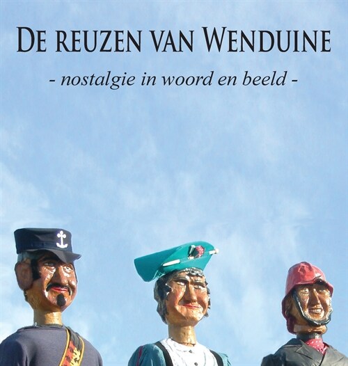 De reuzen van Wenduine: Nostalgie in woord en beeld (Hardcover, 2021)