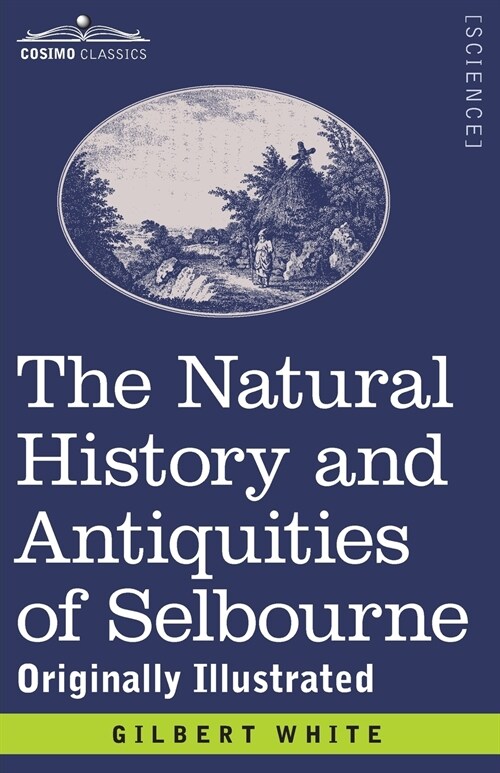 The Natural History and Antiquities of Selbourne: Originally Illustrated (Paperback)