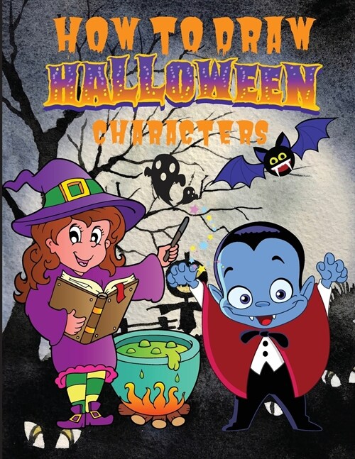 How to Draw Halloween Characters ����: Cute and Fun Activity Book with 50 Unique Illustration for Beginners, Simple Step-b (Paperback)