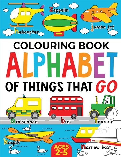 Colouring Book: Alphabet of Things That Go (UK edition): Ages 2-5 (Paperback)