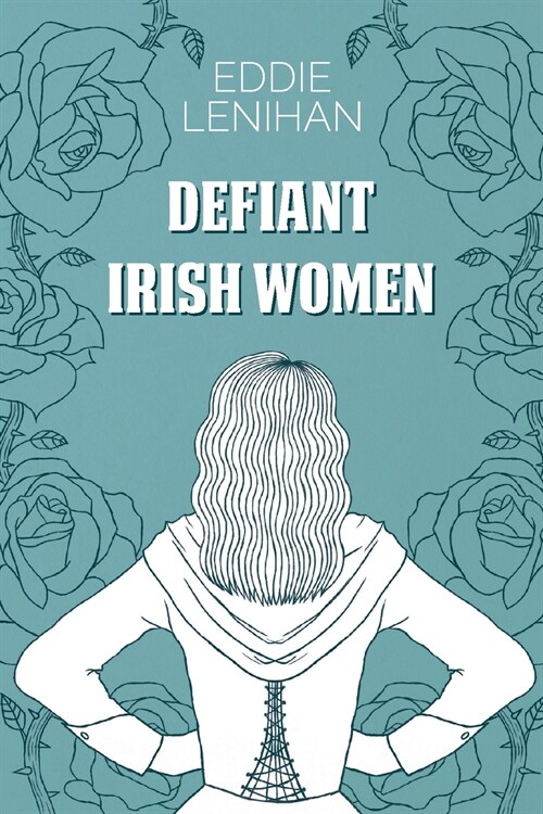 Defiant Irish Women (Paperback)