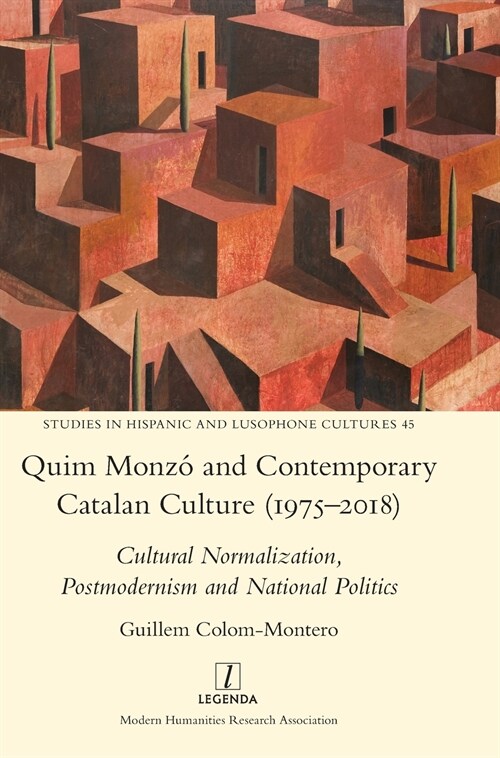 Quim Monz?and Contemporary Catalan Culture (1975-2018): Cultural Normalization, Postmodernism and National Politics (Hardcover)