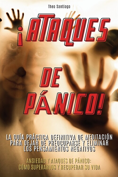 좥TAQUES DE P핹ICO! - (English version title: Panic attack!): LA GU? PR핧TICA DEFINITIVA DE MEDITACI? PARA DEJAR DE PREOCUPARSE Y ELIMINAR LOS PENSA (Paperback, 2021 Ppb B/W-Sp)