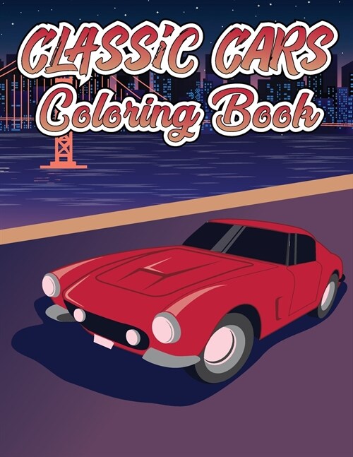 Classic Cars Coloring Book: For Kids Ages 4-8 (Paperback)