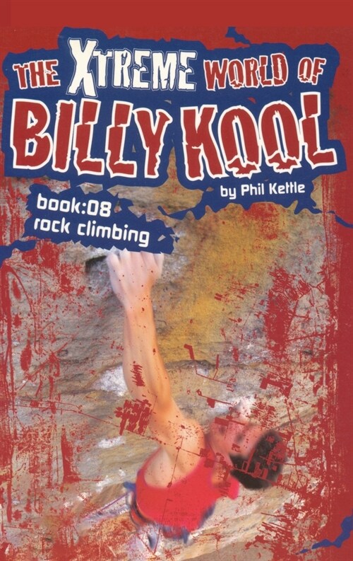 The Xtreme World of Billy Kool Book 8: Rock Climbing (Paperback)