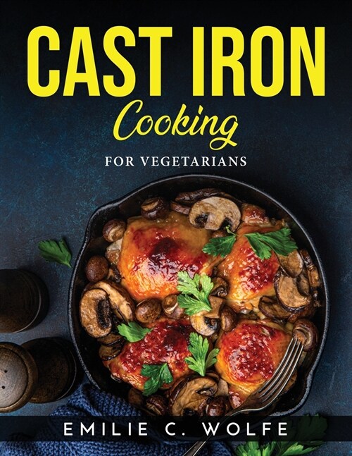 Cast Iron Cooking: For Vegetarians (Paperback)