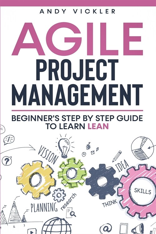 Agile Project Management: Beginners step by step guide to Learn Lean (Paperback)