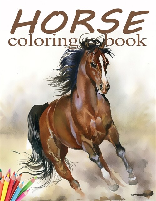 Horse Coloring Book: Beautiful Horses Coloring Book for Girls, Boys, Kids Ages 8-12 and Teens with 65+ High-Quality Drawings (Paperback)