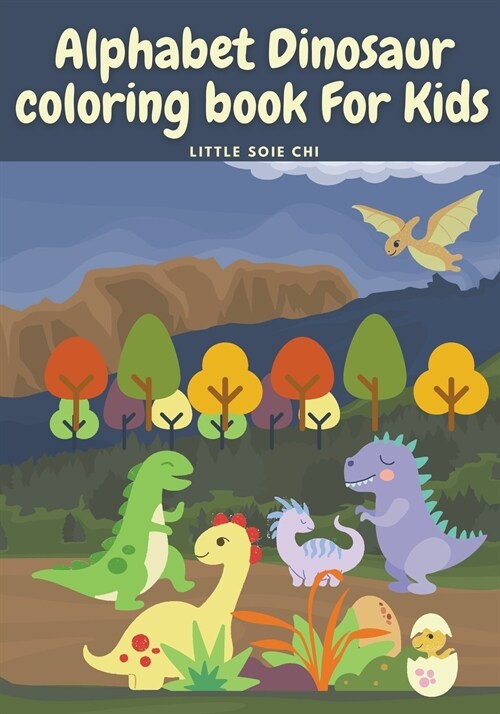 Alphabet Dinosaur Coloring Book for Kids: Cute and Fun Dinosaur ABC Coloring Book for Kids Little Activity Book for Boys, Girls & Kids Ages 2-4 4-8, P (Paperback)