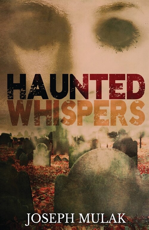 Haunted Whispers: A Horror Anthology (Paperback)