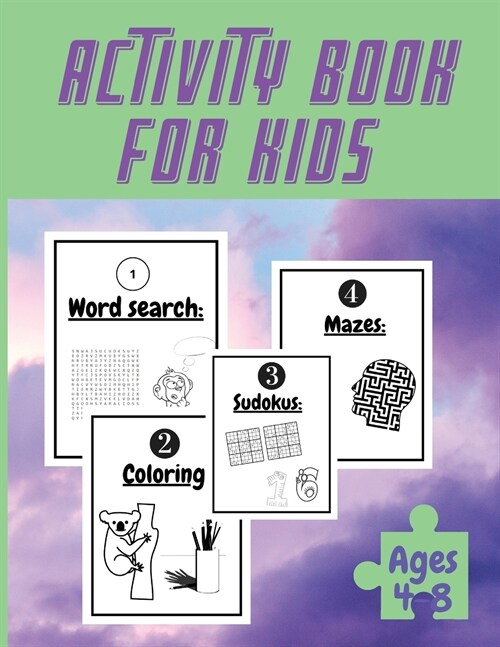 Activity Book For Kids Ages 4-8: Totally Awesome Mazes and Puzzles For kids Ages 4-8 - My activity book, Coloring Pages, Mazes, Sudoku, Puzzles, Word (Paperback)