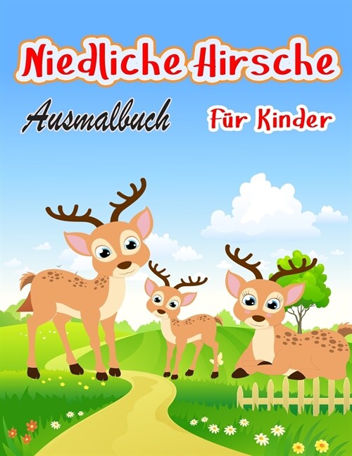 Niedliche Hirsche Ausmalbuch: Einzigartige Ausmalbilder f? Kinder Speziell f? Kinder und Kleinkinder mit Kreativit? Viel Spa? (Paperback)