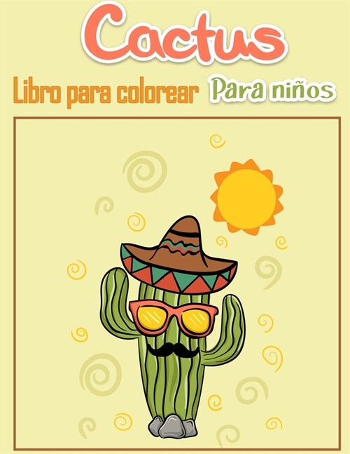Cactus Libro para colorear para ni?s: P?inas para colorear f?iles para manos peque?s con l?eas gruesas, 죆iversi? para el aprendizaje temprano! (Paperback)