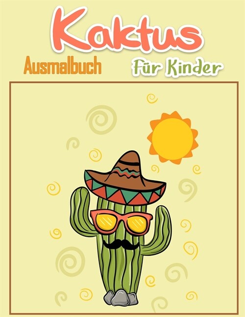 Kaktus Malbuch f? Kinder: Leichte Ausmalbilder f? kleine H?de mit dicken Linien, lustiges Fr?studium! ( Super niedlich Kaktus Zeichnungen) (Paperback)