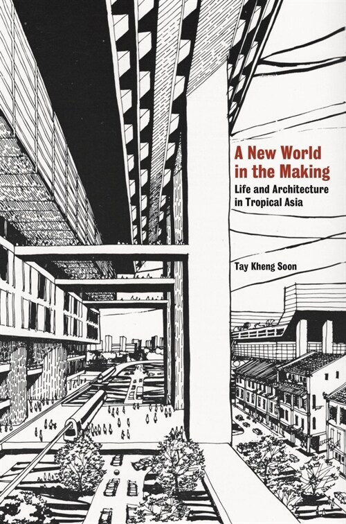 A New World in the Making: Life and Architecture in Tropical Asia (Paperback)