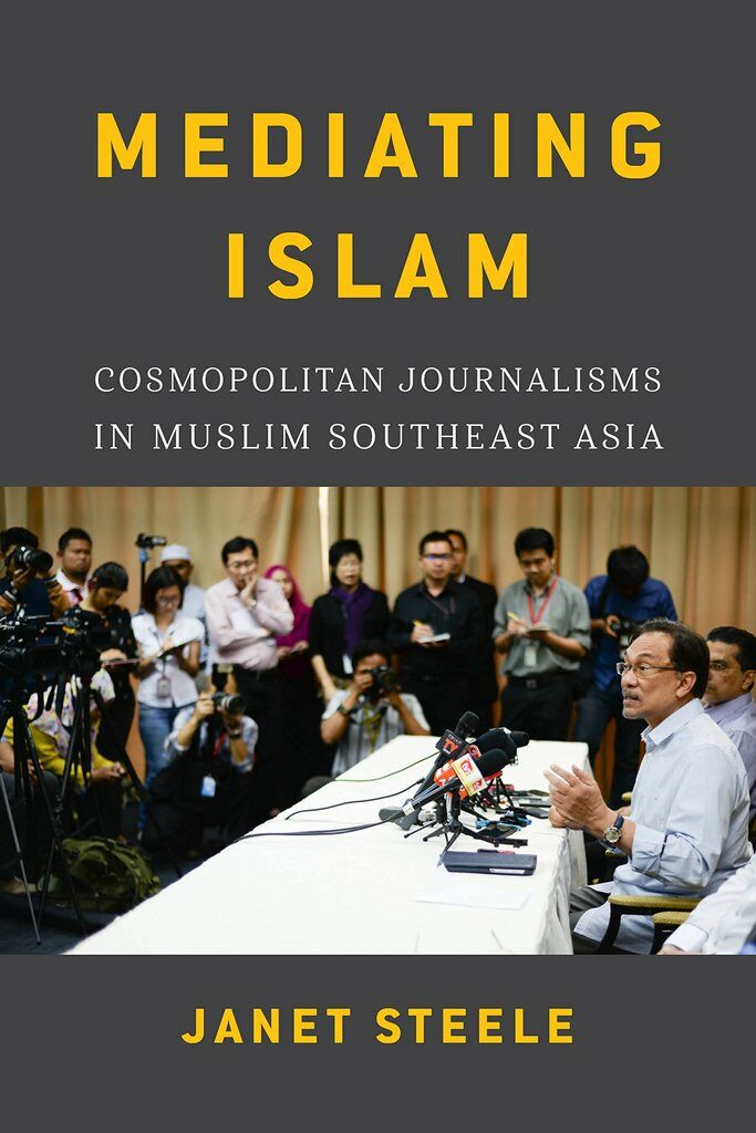 Mediating Islam : Cosmopolitan Journalisms in Muslim Southeast Asia (Paperback)