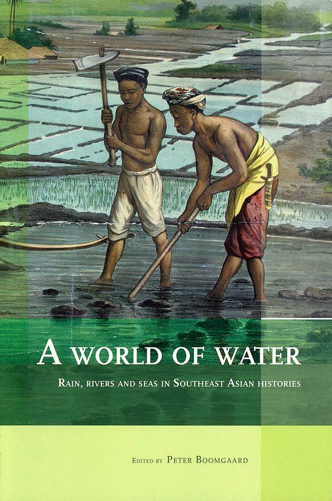 A World of Water : Rain, Rivers and Seas in Southeast Asian Histories (Paperback)