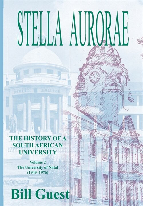 Stella Aurorae: Natal University College Volume 2: Natal University College: Natal University College (1949 to 1976) (Paperback)