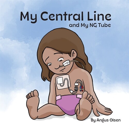 My Central Line and My NG Tube (Paperback)