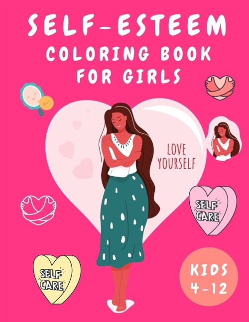 Self-Esteem Coloring Book for Girls: Activity Book for Girls - Coloring Book for Girls 4-12 for Self Confidence with Quates - Coloring Books for Kids (Paperback)