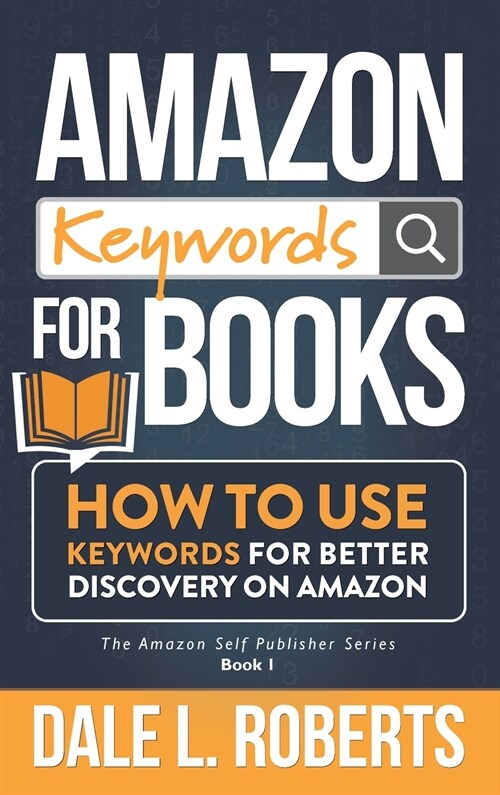 Amazon Keywords for Books: How to Use Keywords for Better Discovery on Amazon (Hardcover)