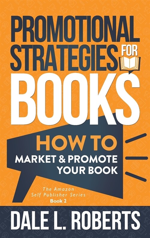 Promotional Strategies for Books: How to Market & Promote Your Book (Hardcover)